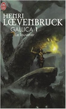 Gallica, Tome 1 : Le louvetier - Henri Loevenbruck
