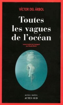 Toutes les vagues de l'océan - Víctor del Árbol