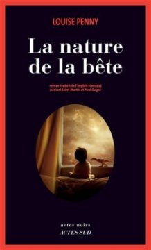 La nature de la bête - Louise Penny
