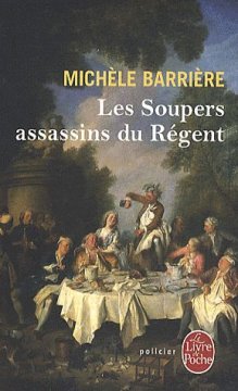 Les soupers assassins du Régent - Michèle Barrière