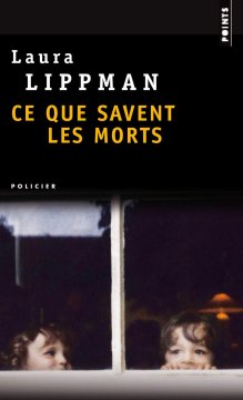 Ce que savent les morts - Laura Lippman