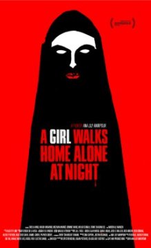 A Girl Walks Home Alone At Night - Ana Lily Amirpour