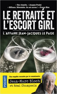 Le retraité et l'escort girl : L'Affaire Jean-Jacques Le Page - Jean-Marc Bloch
