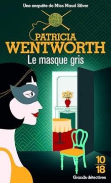 Les enquêtes de Miss Silver : Le masque gris - Patricia Wentworth