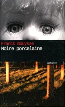 Noire Porcelaine - Franck Bouysse