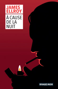A cause de la nuit - James Ellroy