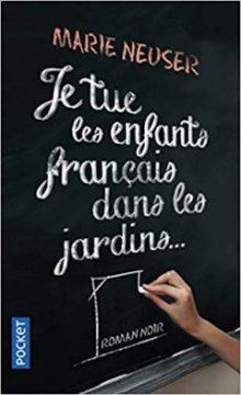 Je tue les enfants français dans les jardins - Marie Neuser