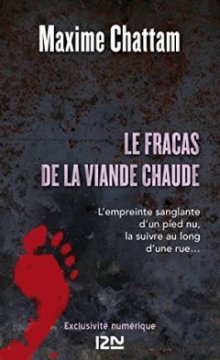 Le fracas de la viande chaude - Maxime Chattam