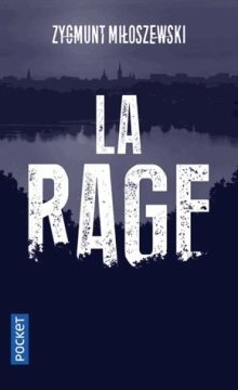 La rage - Zygmunt Miloszewski