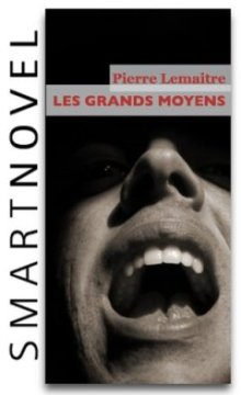 Les Grands moyens - Pierre Lemaître 