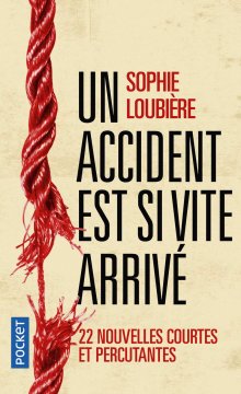 Un accident est si vite arrivé - Sophie Loubière