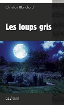Les loups gris - Christian Blanchard