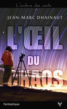  L'œil du chaos - Jean-Marc Dhainaut
