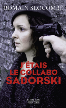 J'étais le collabo Léon Sadorski - Romain Slocombe