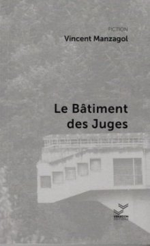 Le Bâtiment des Juges - Vincent Manzagol