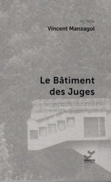 Le Bâtiment des Juges - Vincent Manzagol