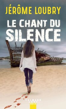 Le Chant du silence - Jérôme Loubry