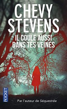 Il coule aussi dans tes veines - Chevy Stevens