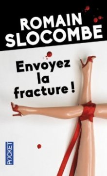 Envoyez la fracture ! - Romain Slocombe