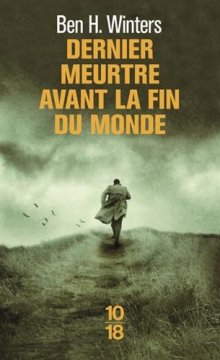 Dernier meurtre avant la fin du monde - Ben. H WINTERS