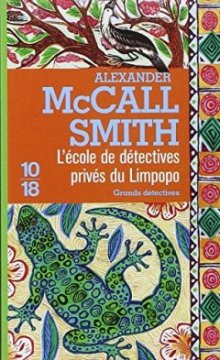 L'Ecole de détectives privés du Limpopo - Alexander McCall Smith