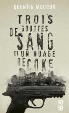Trois gouttes de sang et un nuage de coke - Quentin Mouron