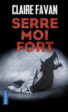 Serre-moi fort - Claire Favan
