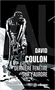 Dernière fenêtre sur l'aurore - David Coulon