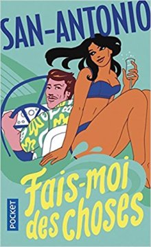 Fais-moi des choses - Frédéric Dard (San-Antonio)