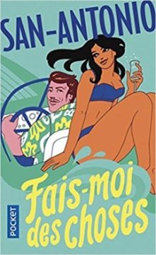 Fais-moi des choses - Frédéric Dard (San-Antonio)