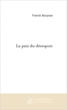 La Paix du Desespoir - Franck Bouysse