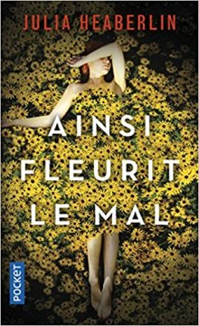 Ainsi fleurit le mal - Julia Heaberlin