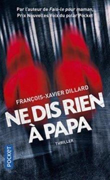 Ne dis rien à papa - Francois-Xavier Dillard