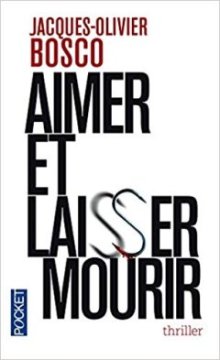 Aimer et laisser mourir - Jacques-Olivier Bosco
