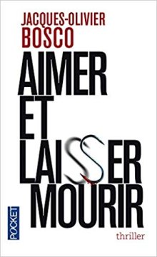 Aimer et laisser mourir - Jacques-Olivier Bosco