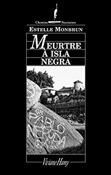 Meurtre à isla négra - Estelle Monbrun