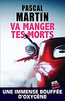 Va manger tes morts - Pascal Martin