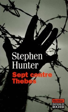 Sept contre Thèbes - Stephen Hunter