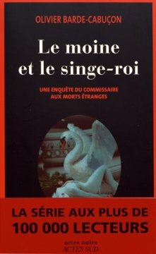 Le moine et le singe-roi : Une enquête du commissaire aux morts étranges - Olivier Barde-Cabuçon