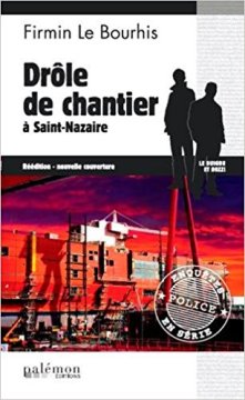 Drôle de chantier à Saint Nazaire - Firmin le Bourhis