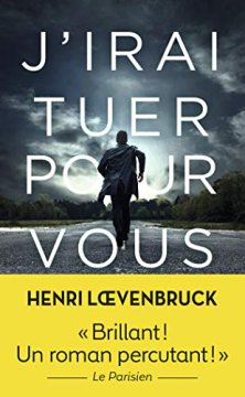 J'irai tuer pour vous - Henri Lœvenbruck