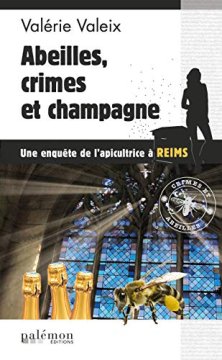 Abeilles, Crimes et Champagne ! - Valérie Valeix