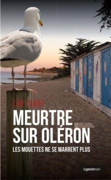 Meurtre sur Oléron : les mouettes ne se marrent plus - Line Dubief 