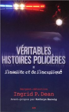Véritables histoires policières de l'insolite et de l'inexpliqué