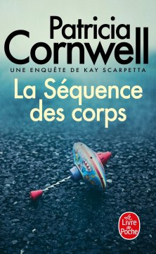 La Séquence des corps - Patricia Cornwell