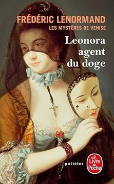 Les mystères de Venise, tome 1 : Léonora, agent du doge - Frédéric Lenormand