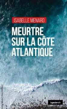 Meurtre sur la côte Atlantique - Isabelle Ménard