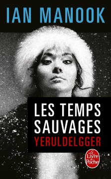 Les temps sauvages - Ian Manook