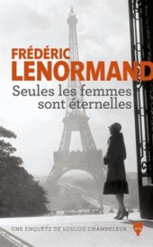 Seules les femmes sont éternelles - Frédéric Lenormand