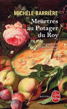 Meurtre au potager du Roy - Michèle Barrière